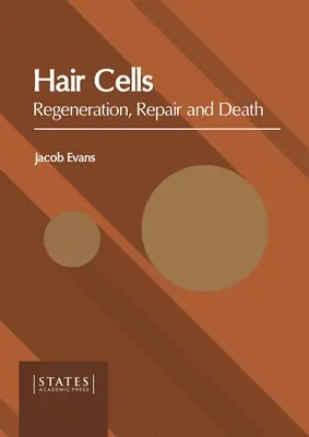 Komórki włosów: Regeneracja, naprawa i śmierć - Hair Cells: Regeneration, Repair and Death