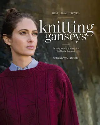 Knitting Ganseys, poprawione i zaktualizowane: Techniki i wzory na tradycyjne swetry - Knitting Ganseys, Revised and Updated: Techniques and Patterns for Traditional Sweaters