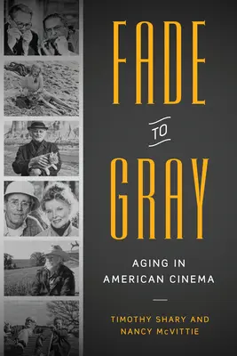 Fade to Gray: Starzenie się w kinie amerykańskim - Fade to Gray: Aging in American Cinema