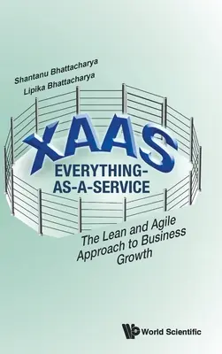 Xaas: Wszystko jako usługa - szczupłe i zwinne podejście do rozwoju biznesu - Xaas: Everything-As-A-Service - The Lean and Agile Approach to Business Growth