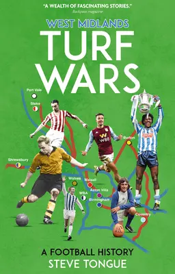 Wojny o murawę w West Midlands: historia piłki nożnej - West Midlands Turf Wars: A Football History