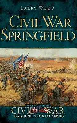 Wojna secesyjna w Springfield - Civil War Springfield