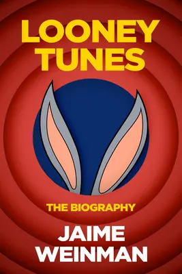 Kowadła, młoty i dynamit: Nieautoryzowana biografia Looney Tunes - Anvils, Mallets & Dynamite: The Unauthorized Biography of Looney Tunes