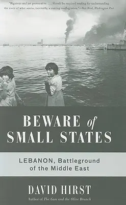 Strzeż się małych państw: Liban, pole bitwy na Bliskim Wschodzie - Beware of Small States: Lebanon, Battleground of the Middle East