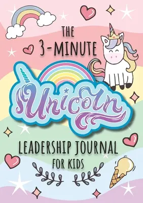 3-Minute Unicorn Leadership Journal dla dzieci: A Guide to Becoming a Confident and Positive Leader (Growth Mindset Journal for Kids) (A5 - 5.8 x 8. - The 3-Minute Unicorn Leadership Journal for Kids: A Guide to Becoming a Confident and Positive Leader (Growth Mindset Journal for Kids) (A5 - 5.8 x 8.