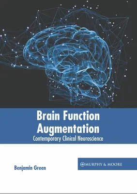 Wzmocnienie funkcji mózgu: Współczesna neuronauka kliniczna - Brain Function Augmentation: Contemporary Clinical Neuroscience