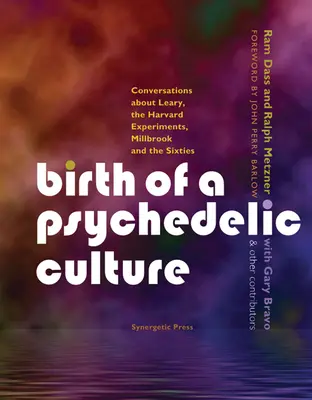 Narodziny kultury psychodelicznej: Rozmowy o Leary'm, eksperymentach na Harvardzie, Millbrook i latach sześćdziesiątych - Birth of a Psychedelic Culture: Conversations about Leary, the Harvard Experiments, Millbrook and the Sixties