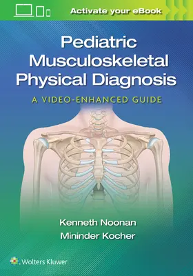 Fizyczna diagnostyka układu mięśniowo-szkieletowego u dzieci: Przewodnik wzbogacony o materiały wideo - Pediatric Musculoskeletal Physical Diagnosis: A Video-Enhanced Guide