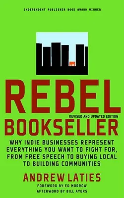 Rebel Bookseller: Dlaczego niezależne firmy reprezentują wszystko, o co chcesz walczyć - od wolności słowa, przez zakupy lokalne, po budowanie społeczności - Rebel Bookseller: Why Indie Businesses Represent Everything You Want to Fight For-From Free Speech to Buying Local to Building Communiti