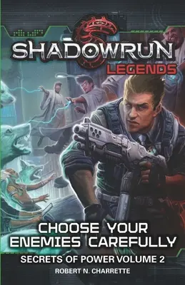 Shadowrun Legends: Ostrożnie wybieraj wrogów: Sekrety władzy, tom. 2 - Shadowrun Legends: Choose Your Enemies Carefully: Secrets of Power, Volume. 2