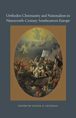 Prawosławne chrześcijaństwo i nacjonalizm w XIX-wiecznej Europie Południowo-Wschodniej - Orthodox Christianity and Nationalism in Nineteenth-Century Southeastern Europe