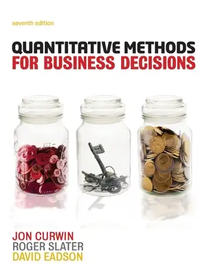 Metody ilościowe w podejmowaniu decyzji biznesowych (Curwin Jon (University of Central England)) - Quantitative Methods for Business Decisions (Curwin Jon (University of Central England))