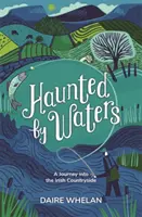 Nawiedzony przez wody: Podróż na irlandzką wieś - Haunted by Waters: A Journey into the Irish Countryside