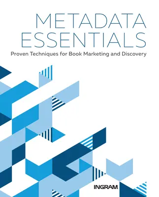 Podstawy metadanych: Sprawdzone techniki marketingu i odkrywania książek - Metadata Essentials: Proven Techniques for Book Marketing and Discovery