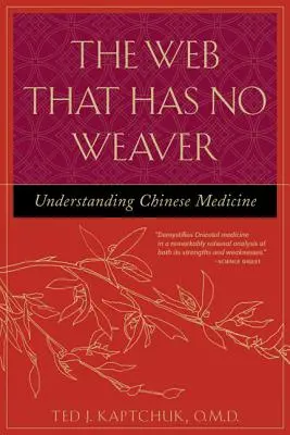 Sieć, która nie ma tkacza: Zrozumieć chińską medycynę - The Web That Has No Weaver: Understanding Chinese Medicine