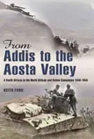 Od Addis do Doliny Aosty - Południowoafrykańczyk w kampanii północnoafrykańskiej i włoskiej w latach 1940-1945 - From Addis to the Aosta Valley - A South African in the North African and Italian Campaigns 1940-1945