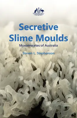 Tajemnicze śluzowce: Myxomycetes Australii - Secretive Slime Moulds: Myxomycetes of Australia