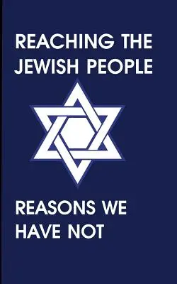 Dotarcie do narodu żydowskiego: Powody, dla których nam się nie udało - Reaching the Jewish People: Reasons We Have Not