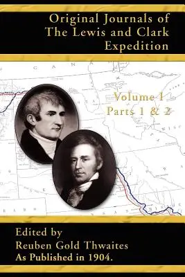 Oryginalne dzienniki ekspedycji Lewisa i Clarka: Część 1 i 2 - Original Journals of the Lewis and Clark Expedition: Parts 1 & 2