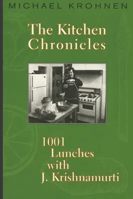 Kroniki kuchenne: 1001 obiadów z J. Krishnamurtim - The Kitchen Chronicles: 1001 Lunches with J. Krishnamurti