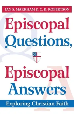 Episkopalne pytania, episkopalne odpowiedzi: Odkrywanie wiary chrześcijańskiej - Episcopal Questions, Episcopal Answers: Exploring Christian Faith