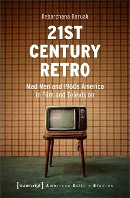 Retro XXI wieku: „Mad Men” i Ameryka lat 60. w filmie i telewizji” - 21st Century Retro: Mad Men