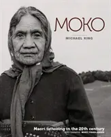 Moko - maoryskie tatuaże w XX wieku - Moko - Maori Tattooing in the 20th Century