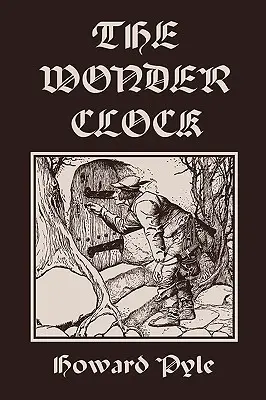 Cudowny zegar, wydanie ilustrowane (Yesterday's Classics) - The Wonder Clock, Illustrated Edition (Yesterday's Classics)