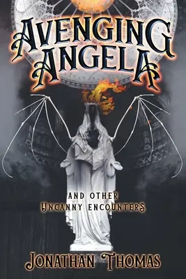 Avenging Angela i inne niesamowite spotkania - Avenging Angela and Other Uncanny Encounters