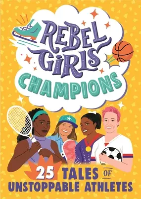 Rebel Girls Champions: 25 opowieści o niepowstrzymanych sportowcach - Rebel Girls Champions: 25 Tales of Unstoppable Athletes