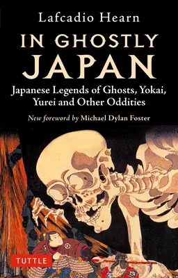 W Ghostly Japan: Japońskie legendy o duchach, yokai, yurei i innych dziwactwach - In Ghostly Japan: Japanese Legends of Ghosts, Yokai, Yurei and Other Oddities