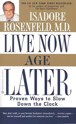 Żyj teraz, starzej się później: Sprawdzone sposoby na spowolnienie zegara - Live Now, Age Later: Proven Ways to Slow Down the Clock