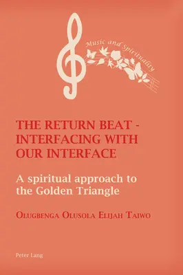 The Return Beat - Interfacing with Our Interface: Duchowe podejście do Złotego Trójkąta - The Return Beat - Interfacing with Our Interface: A Spiritual Approach to the Golden Triangle