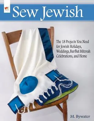 Sew Jewish: 18 projektów potrzebnych na żydowskie święta, wesela, uroczystości Bar/Bat Micwa i do domu - Sew Jewish: The 18 Projects You Need for Jewish Holidays, Weddings, Bar/Bat Mitzvah Celebrations, and Home