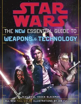 Nowy niezbędny przewodnik po broni i technologii: Wydanie poprawione: Gwiezdne wojny - The New Essential Guide to Weapons and Technology: Revised Edition: Star Wars