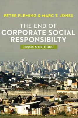 Koniec społecznej odpowiedzialności biznesu: Kryzys i krytyka - The End of Corporate Social Responsibility: Crisis and Critique