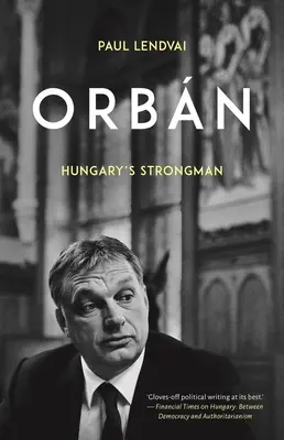 Orbn: węgierski siłacz - Orbn: Hungary's Strongman