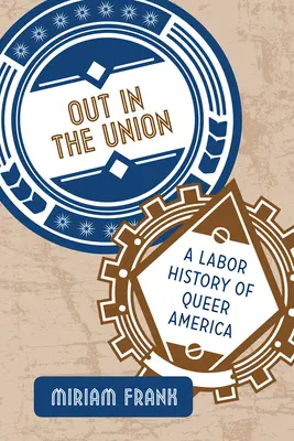 Out in the Union: Historia pracy w queerowej Ameryce - Out in the Union: A Labor History of Queer America