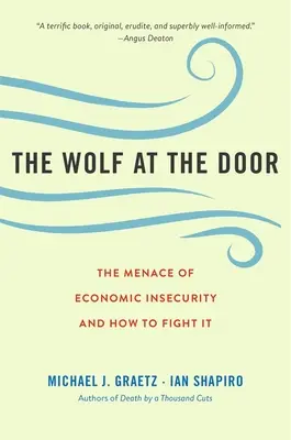 Wilk u drzwi: Zagrożenie brakiem bezpieczeństwa ekonomicznego i jak z nim walczyć - The Wolf at the Door: The Menace of Economic Insecurity and How to Fight It