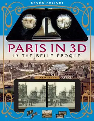 Paryż w 3D w Belle poque: Książka plus przeglądarka stereoskopowa i 34 zdjęcia 3D - Paris in 3D in the Belle poque: A Book Plus Steroeoscopic Viewer and 34 3D Photos