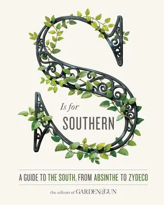 S jak Southern: Przewodnik po Południu, od absyntu po zydeco - S Is for Southern: A Guide to the South, from Absinthe to Zydeco