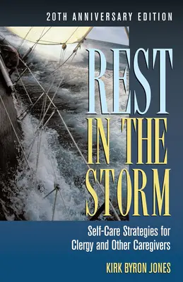 Odpoczynek w czasie burzy: Strategie samoopieki dla duchownych i innych opiekunów, wydanie z okazji 20-lecia - Rest in the Storm: Self-Care Strategies for Clergy and Other Caregivers, 20th Anniversary Edition