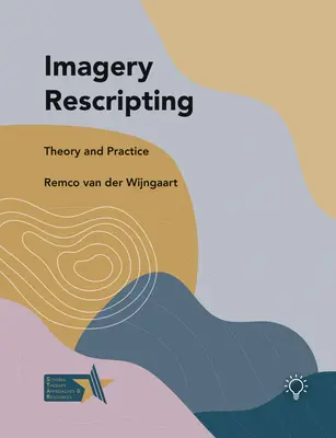 Imagery Rescripting: Teoria i praktyka - Imagery Rescripting: Theory and Practice