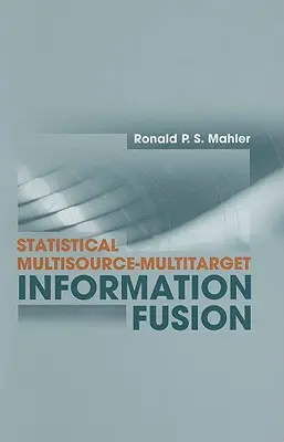 Statystyczna fuzja informacji o wielu źródłach i wielu celach - Statistical Multisource-Multitarget Information Fusion