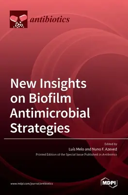 Nowe spojrzenie na strategie przeciwdrobnoustrojowe dla biofilmów - New Insights on Biofilm Antimicrobial Strategies