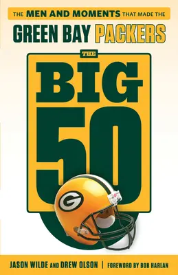 Wielka 50: Green Bay Packers: Ludzie i chwile, które stworzyły Green Bay Packers - The Big 50: Green Bay Packers: The Men and Moments That Made the Green Bay Packers
