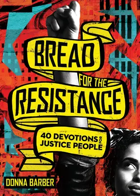 Chleb dla oporu: Czterdzieści nabożeństw dla ludzi sprawiedliwości - Bread for the Resistance: Forty Devotions for Justice People