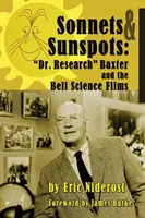 Sonety do plam słonecznych: Dr. Research Baxter i filmy Bell Science - Sonnets to Sunspots: Dr. Research Baxter and the Bell Science Films