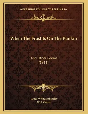 Kiedy mróz jest na pniu: i inne wiersze (1911) - When The Frost Is On The Punkin: And Other Poems (1911)