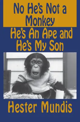 Nie jest małpą, jest małpą i jest moim synem - No He's Not a Monkey, He's an Ape and He's My Son